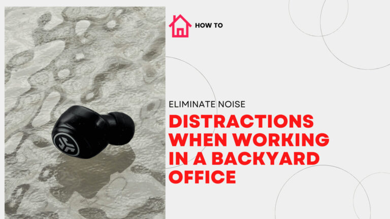 Earbud on glass frosted table next to caption "How to Eliminate Noise Distractions When Working in a Backyard Office