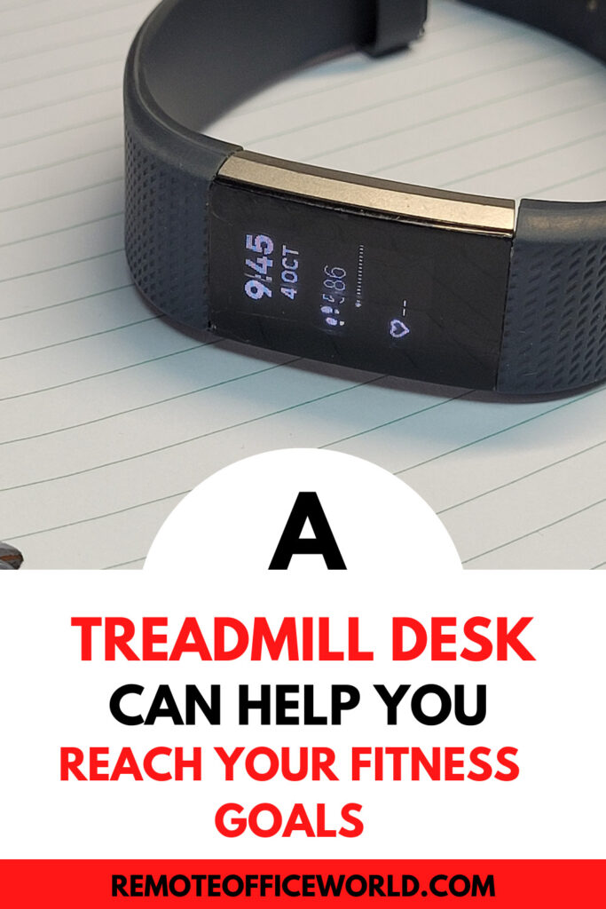 a fitbit on a writing pad with the headline a treadmill desk can help you reach your fitness goals