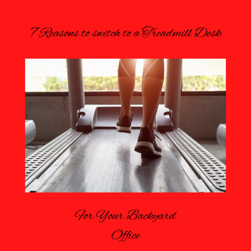 close up of person on a treadmill from the knees dows with caption 7 reasons to switch to a treadmill desk for your backyard office