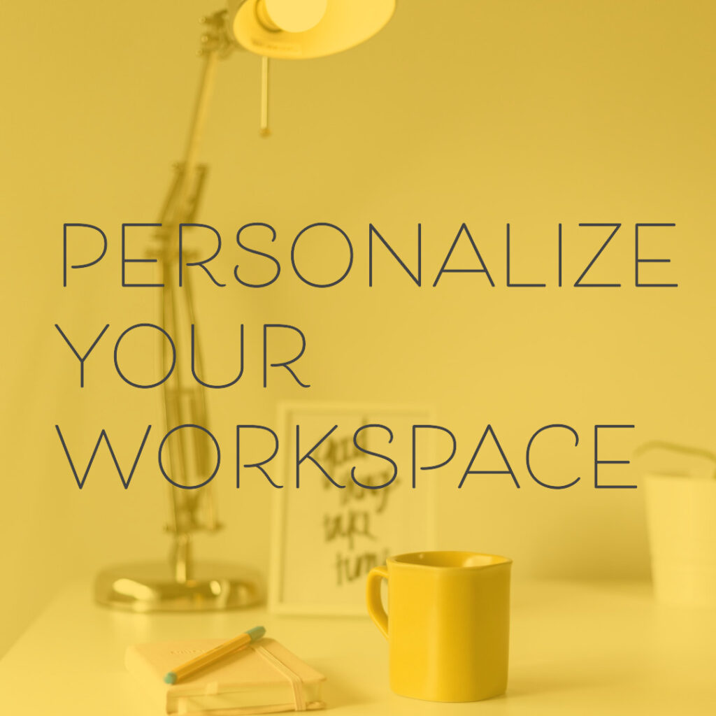 Image with the words Personalize Your Space with a warm picture of a desk space with a coffee cup and diary in the background showing how a personal touch can inspire creativity working from home.