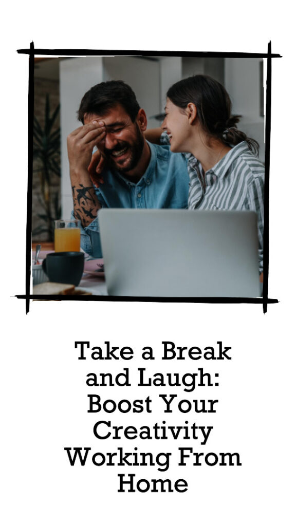 A picture of a couple laughing behind a laptop with the caption Take A Break and Laugh: Boost Your Creativity Working From Home as an example of how to inspire creativity working from home.