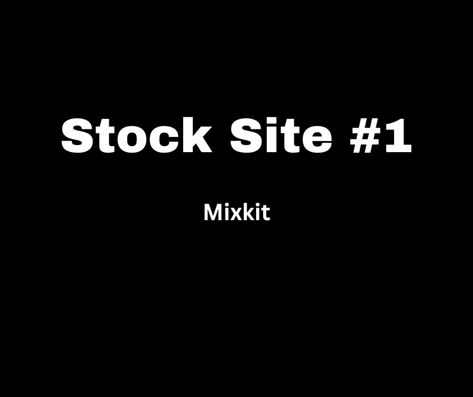 Large white text on black bakground with the caption Stock Site #1 Mixkit as an example of free stock sites.